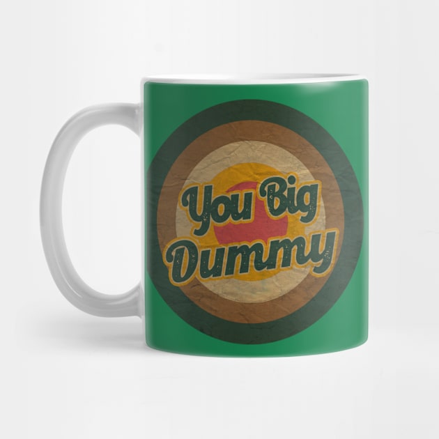 you big dummy by tukang oli